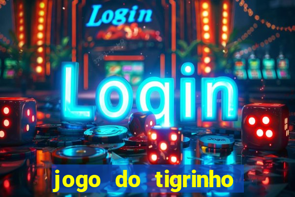 jogo do tigrinho que da bonus no cadastro